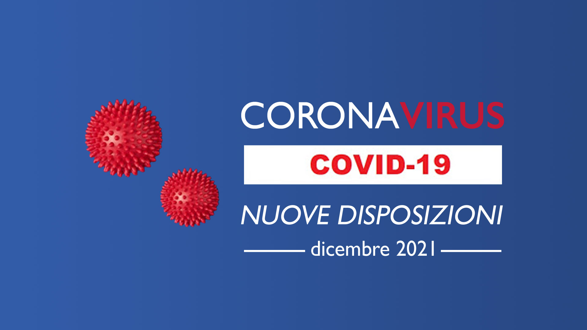 Nuove disposizioni coronavirus dicembre 2021