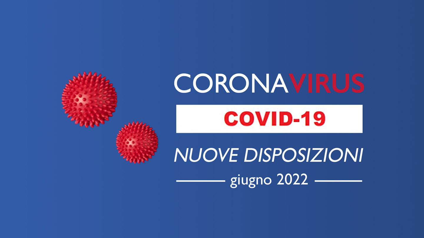 Nuove disposizioni coronavirus giugno 2022